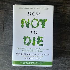 How Not To Die by Michael Gregor MD with Gene Stone